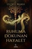 Ruhuma Dokunan Hayalet Ruhuma Dokunan Hayalet