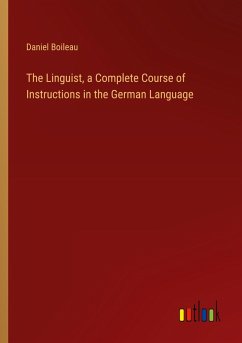 The Linguist, a Complete Course of Instructions in the German Language