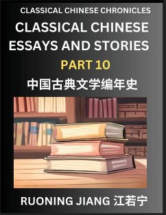 Classical Chinese Essays and Stories (Part 10)- Classical Chinese Chronicles, Reading Interesting Wen Yan Wen Classical Style of Writing with Short Paragraphs and explanations; Learn Mandarin Chinese by Reading Classical Chinese Literature - Jiang, Ruoning