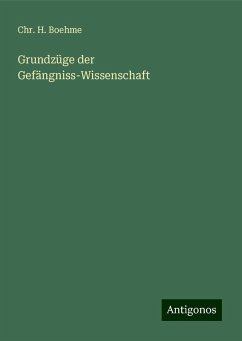 Grundzüge der Gefängniss-Wissenschaft - Boehme, Chr. H.