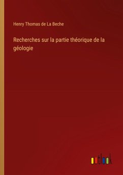 Recherches sur la partie théorique de la géologie