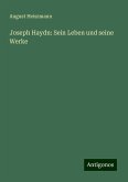 Joseph Haydn: Sein Leben und seine Werke