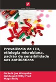 Prevalência de ITU, etiologia microbiana, padrão de sensibilidade aos antibióticos Prevalência de ITU, etiologia microbiana, padrão de sensibilidade aos antibióticos
