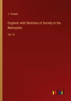 England: with Sketches of Society in the Metropolis