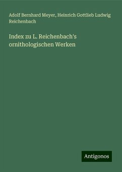 Index zu L. Reichenbach's ornithologischen Werken - Meyer, Adolf Bernhard; Reichenbach, Heinrich Gottlieb Ludwig