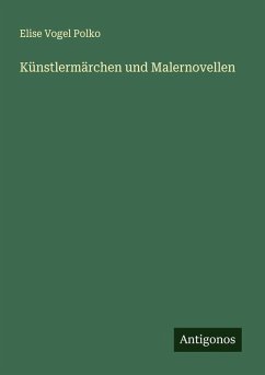 Künstlermärchen und Malernovellen - Polko, Elise Vogel