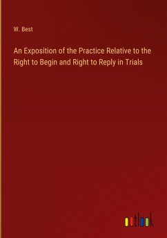 Cover An Exposition of the Practice Relative to the Right to Begin and Right to Reply in Trials