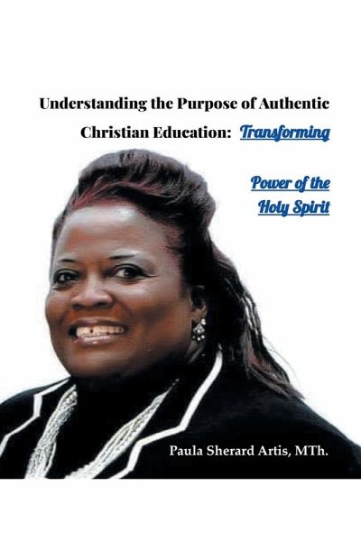 Understanding The Purpose of Authentic Christian Education Understanding The Purpose of Authentic Christian Education