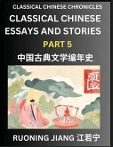 Classical Chinese Essays and Stories (Part 5)- Classical Chinese Chronicles, Reading Interesting Wen Yan Wen Classical Style of Writing with Short Paragraphs and explanations; Learn Mandarin Chinese by Reading Classical Chinese Literature