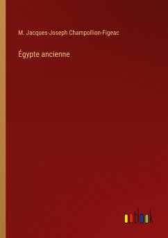 Égypte ancienne - Champollion-Figeac, M. Jacques-Joseph