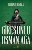 Giresunlu Osman Aga;Milli Mücadele Kahramani