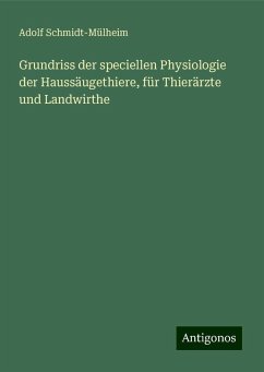 Grundriss der speciellen Physiologie der Haussäugethiere, für Thierärzte und Landwirthe - Schmidt-Mülheim, Adolf