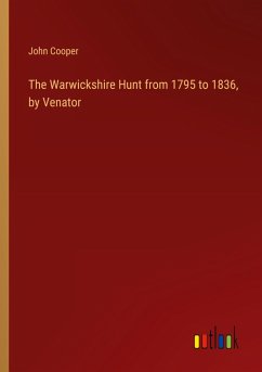 The Warwickshire Hunt from 1795 to 1836, by Venator - Cooper, John