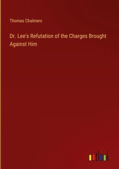 Dr. Lee's Refutation of the Charges Brought Against Him