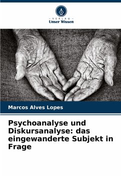 Psychoanalyse und Diskursanalyse: das eingewanderte Subjekt in Frage - Alves Lopes, Marcos