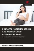 PRENATAL MATERNAL STRESS AND MOTHER-CHILD ATTACHMENT STYLE PRENATAL MATERNAL STRESS AND MOTHER-CHILD ATTACHMENT STYLE