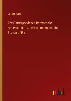The Correspondence Between the Ecclesiastical Commissioners and the Bishop of Ely