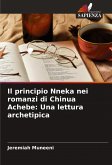 Il principio Nneka nei romanzi di Chinua Achebe: Una lettura archetipica Il principio Nneka nei romanzi di Chinua Achebe: Una lettura archetipica