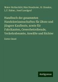 Handbuch der gesammten Handelswissenschaften für ältere und jüngere Kaufleute, sowie für Fabrikanten, Gewerbetreibende, Verkehrsbeamte, Anwälte und Richter