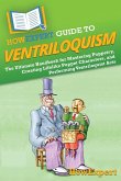 HowExpert Guide to Ventriloquism HowExpert Guide to Ventriloquism