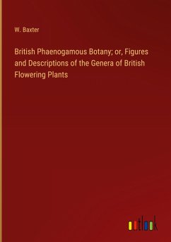 British Phaenogamous Botany; or, Figures and Descriptions of the Genera of British Flowering Plants