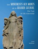 Les monuments aux morts de la Grande Guerre : de l'art et du souvenir Les monuments aux morts de la Grande Guerre : de l'art et du souvenir