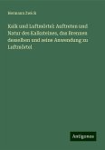 Kalk und Luftmörtel: Auftreten und Natur des Kalksteines, das Brennen desselben und seine Anwendung zu Luftmörtel