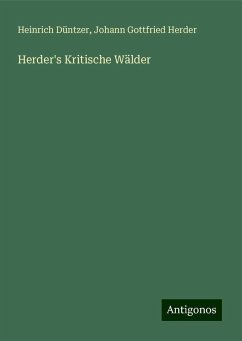 Herder's Kritische Wälder - Düntzer, Heinrich; Herder, Johann Gottfried