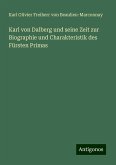 Karl von Dalberg und seine Zeit zur Biographie und Charakteristik des Fürsten Primas