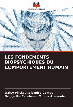 LES FONDEMENTS BIOPSYCHIQUES DU COMPORTEMENT HUMAIN - Alejandro Cortés, Daisy Alicia;Muñoz Alejandro, Briggette Estefanía