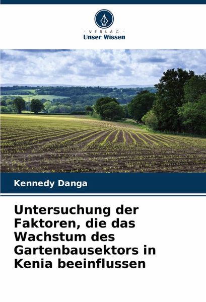 Untersuchung der Faktoren, die das Wachstum des Gartenbausektors in Kenia beeinflussen