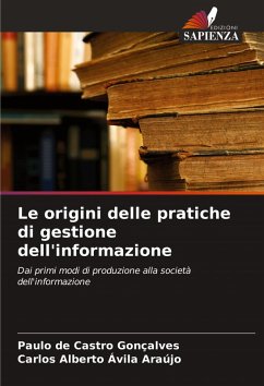 Le origini delle pratiche di gestione dell'informazione - Gonçalves, Paulo de Castro;Ávila Araújo, Carlos Alberto