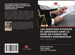 LES QUESTIONS ÉTHIQUES ET JURIDIQUES DANS LA PRISE EN CHARGE DES PATIENTS PARODONTAUX - Sharma, Himani;Gupta, Stuti;SRIVASTAVA, SARANSH