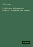 Handbuch der Awestasprache: Grammatik, Chrestomathie und Glossar