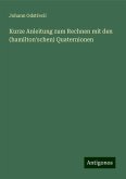 Kurze Anleitung zum Rechnen mit den (hamilton'schen) Quaternionen