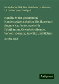 Handbuch der gesammten Handelswissenschaften für ältere und jüngere Kaufleute, sowie für Fabrikanten, Gewerbetreibende, Verkehrsbeamte, Anwälte und Richter