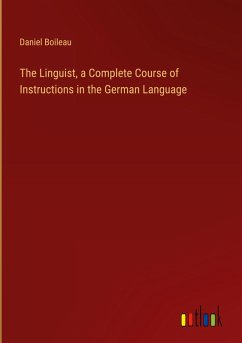 The Linguist, a Complete Course of Instructions in the German Language