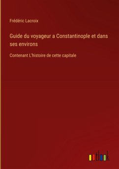 Guide du voyageur a Constantinople et dans ses environs