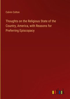 Thoughts on the Religious State of the Country, America, with Reasons for Preferring Episcopacy