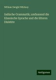 Indische Grammatik; umfassend die Klassische Sprache und die älteren Dialekte