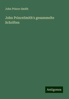 John PrinceSmith's gesammelte Schriften - Prince-Smith, John