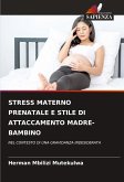 STRESS MATERNO PRENATALE E STILE DI ATTACCAMENTO MADRE-BAMBINO