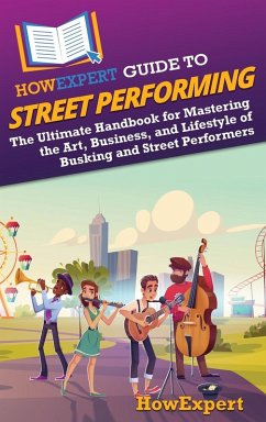 HowExpert Guide to Street Performing - Howexpert