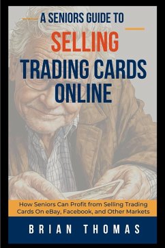 A Seniors Guide to Selling Trading Cards Online - Thomas, Brian