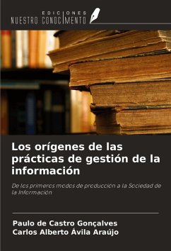 Los orígenes de las prácticas de gestión de la información - Gonçalves, Paulo de Castro; Ávila Araújo, Carlos Alberto