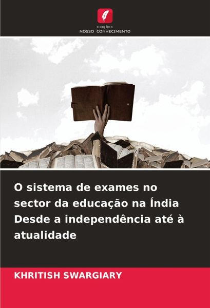 O sistema de exames no sector da educação na Índia Desde a independência até à atualidade