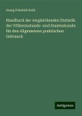 Handbuch der vergleichenden Statistik der Völkerzustands- und Staatenkunde: für den Allgemeinen praktischen Gebrauch