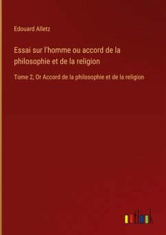 Essai sur l'homme ou accord de la philosophie et de la religion - Alletz, Edouard