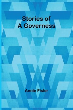 Stories of a Governess - Fisler, Annie