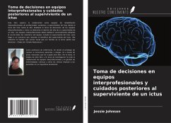 Toma de decisiones en equipos interprofesionales y cuidados posteriores al superviviente de un ictus - Johnson, Jessie